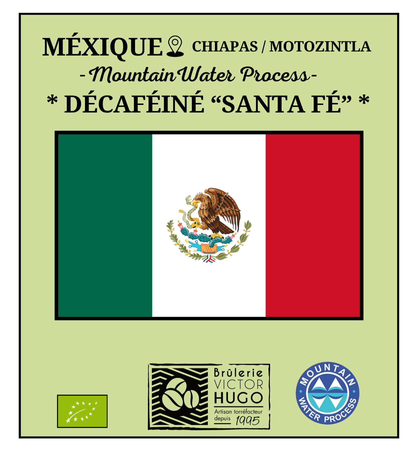 Décaféiné à l'eau / Mountain Water Process - MEXIQUE / Chiapas "SANTA FE" - Culture Biologique - Brûlerie Victor Hugo