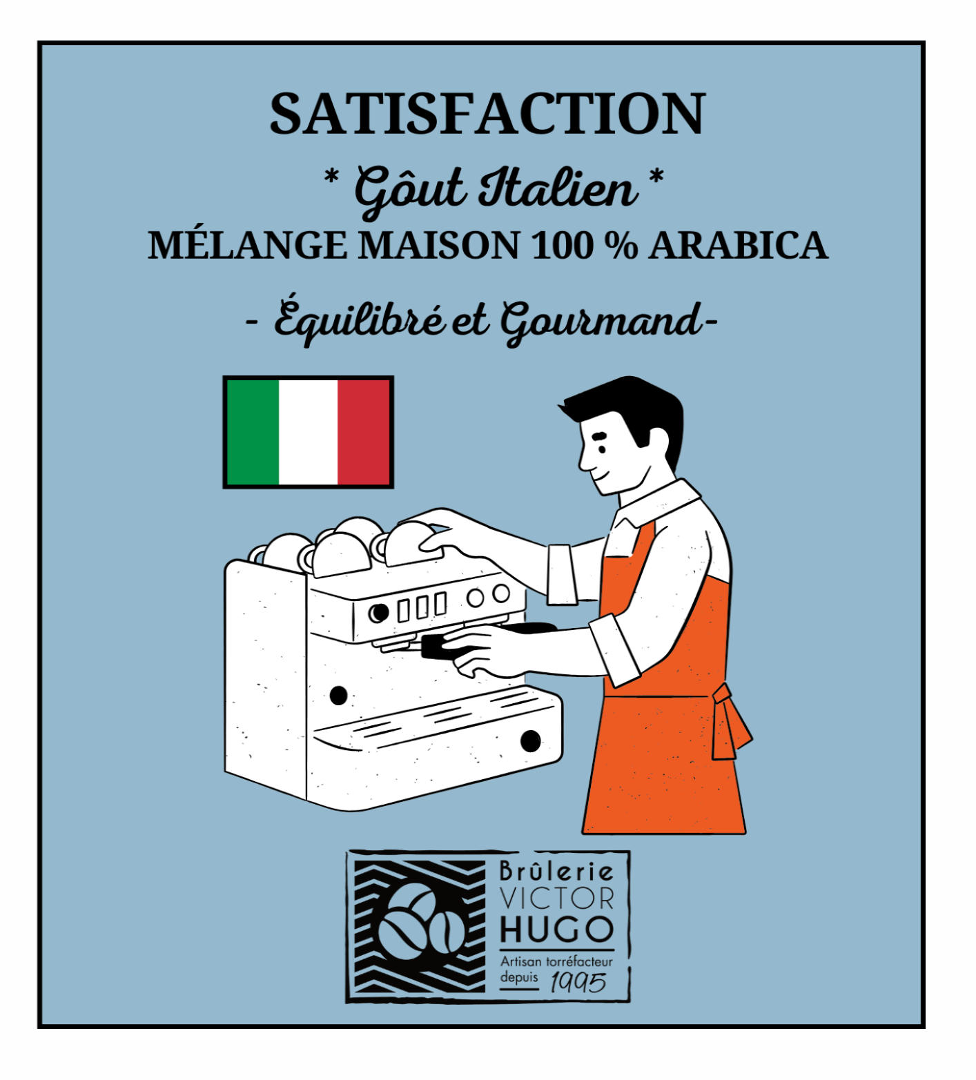 Satisfaction - Goût Italien - Mélange maison - 100 % ARABICA - Brûlerie Victor Hugo